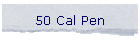 50 Cal Pen